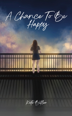 A Chance To Be Happy - Butler, Kate