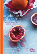 A Change of Appetite: Where Delicious Meets Healthy