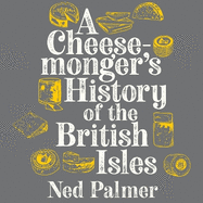 A Cheesemonger's History of The British Isles