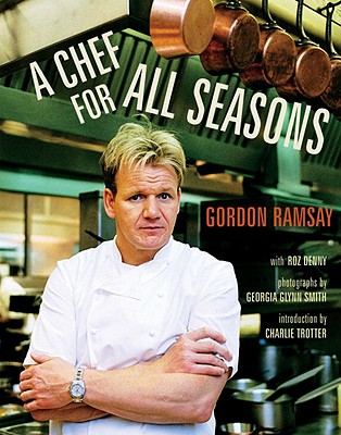A Chef for All Seasons - Ramsay, Gordon, and Smith, Georgia Glynn (Photographer), and Denny, Roz