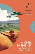 A Chill in the Air: An Italian War Diary 1939-1940