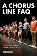 A Chorus Line FAQ: All That's Left to Know about Broadway's Singular Sensation