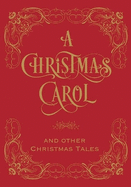 A Christmas Carol and Other Christmas Tales