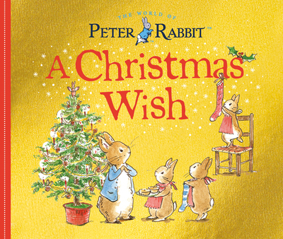 A Christmas Wish: A Peter Rabbit Tale - Potter, Beatrix