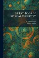 A Class Book of Physical Chemistry