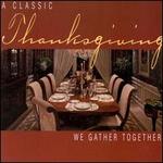 A Classic Thanksgiving: We Gather Together