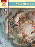 A Classical-Style Service: 10 Hymn Arrangements Inspired by Classical Masterworks