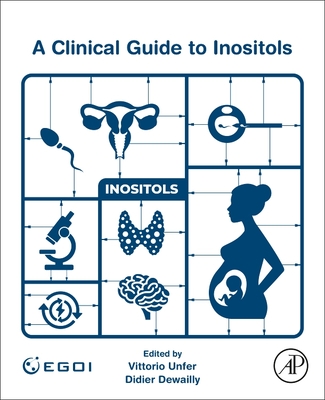 A Clinical Guide to Inositols - Unfer, Vittorio (Editor), and Dewailly, Didier (Editor)