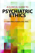 A Clinical Guide to Psychiatric Ethics