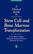 A Clinical Guide to Stem Cell and Bone Marrow Transplantation: .