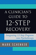 A Clinician's Guide to 12-Step Recovery