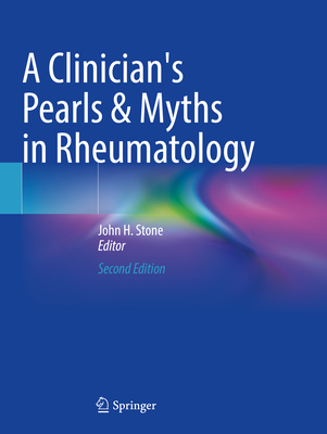 A Clinician's Pearls & Myths in Rheumatology - Stone, John H. (Editor)