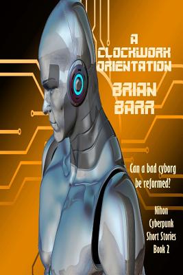A Clockwork Orientation - O'Brien, Jeff (Editor), and Barr, Brian