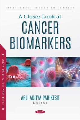 A Closer Look at Cancer Biomarkers - Parikesit, Arli Aditya (Editor)