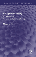 A Cognitive Theory of Learning: Research on Hypothesis Testing