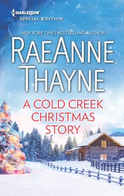 A Cold Creek Christmas Story - Thayne, Raeanne