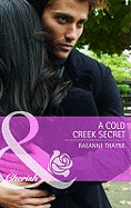 A Cold Creek Secret - Thayne, RaeAnne