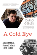 A Cold Eye: Notes from a Shared Island, 1989-2024