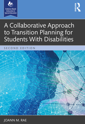 A Collaborative Approach to Transition Planning for Students With Disabilities - Rae, Joann M