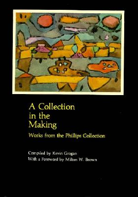 A Collection in the Making - Philips Collection, and Grogan, Kevin (Compiled by)