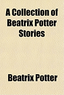 A Collection of Beatrix Potter Stories