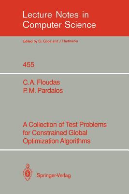 A Collection of Test Problems for Constrained Global Optimization Algorithms - Floudas, Christodoulos A, and Pardalos, Panos M