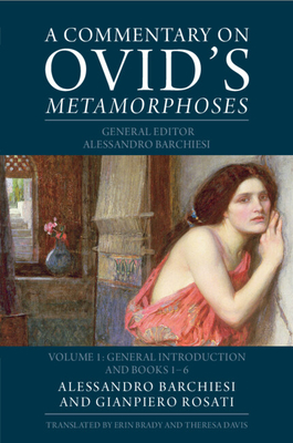 A Commentary on Ovid's Metamorphoses - Barchiesi, Alessandro (Editor), and Rosati, Gianpiero (Editor)