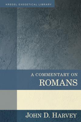 A Commentary on Romans - Harvey, John (Editor)