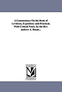 A Commentary on the Book of Leviticus, Expository and Practical: With Critical Notes (Classic Reprint)