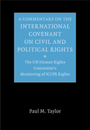 A Commentary on the International Covenant on Civil and Political Rights: The UN Human Rights Committee's Monitoring of ICCPR Rights