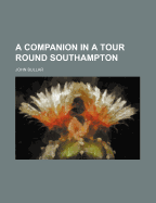 A Companion in a Tour Round Southampton