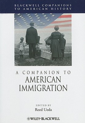 A Companion to American Immigration - Ueda, Reed (Editor)
