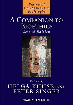 A Companion to Bioethics - Kuhse, Helga (Editor), and Singer, Peter (Editor)