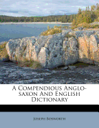 A Compendious Anglo-Saxon and English Dictionary