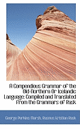 A Compendious Grammar of the Old-Northern or Icelandic Language