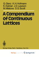 A Compendium of Continuous Lattices