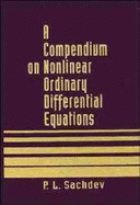 A Compendium on Nonlinear Ordinary Differential Equations - Sachdev, P L