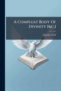 A Compleat Body Of Divinity [&c.]