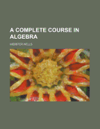 A Complete Course in Algebra