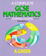 A Complete GCSE Mathematics: General Course - Greer, Alex