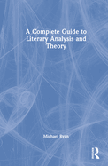 A Complete Guide to Literary Analysis and Theory
