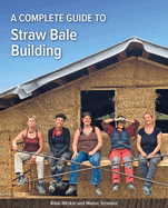 A Complete Guide to Straw Bale Building