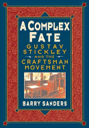 A Complex Fate: Gustav Stickley and the Craftsman Movement