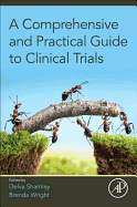 A Comprehensive and Practical Guide to Clinical Trials