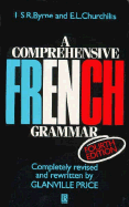 A Comprehensive French Grammar - Byrne, L S R, and Churchill, E L, and Price, Glanville (Revised by)
