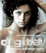 A Comprehensive Guide to Digital Glamour Photography