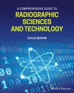 A Comprehensive Guide to Radiographic Sciences and Technology
