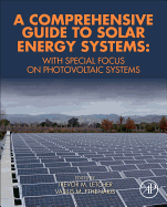 A Comprehensive Guide to Solar Energy Systems: With Special Focus on Photovoltaic Systems