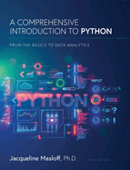 A Comprehensive Introduction to Python: From the Basics to Data Analytics: From the Basics to Data Analytics