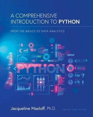 A Comprehensive Introduction to Python: From the Basics to Data Analytics: From the Basics to Data Analytics - Masloff, Jackie